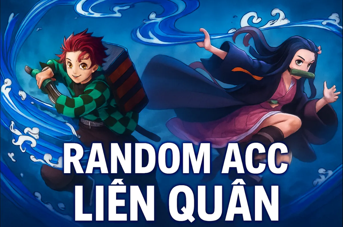 Tài khoản game: RANDUM TÚI MÙ LQ